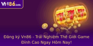 Ang Ky Vn86 Trai Nghiem The Gioi Game Inh Cao Ngay Hom Nay