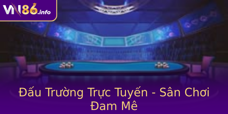Đấu Trường Trực Tuyến - Sân Chơi Đam Mê Đấu Trường Trực Tuyến - Sân Chơi Đam Mê