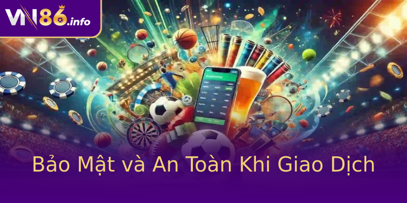 Bảo Mật và An Toàn Khi Giao Dịch Bảo Mật và An Toàn Khi Giao Dịch