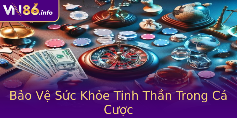 Bảo Vệ Sức Khỏe Tinh Thần Trong Cá Cược Bảo Vệ Sức Khỏe Tinh Thần Trong Cá Cược