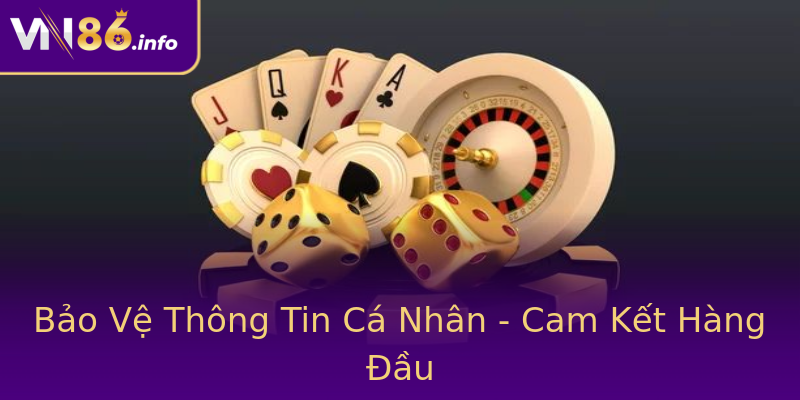 Bảo Vệ Thông Tin Cá Nhân - Cam Kết Hàng Đầu Bảo Vệ Thông Tin Cá Nhân - Cam Kết Hàng Đầu