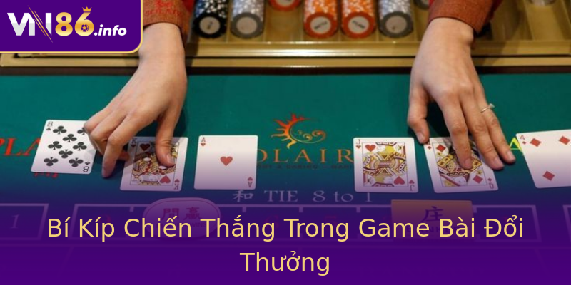 Bí Kíp Chiến Thắng Trong Game Bài Đổi Thưởng Bí Kíp Chiến Thắng Trong Game Bài Đổi Thưởng