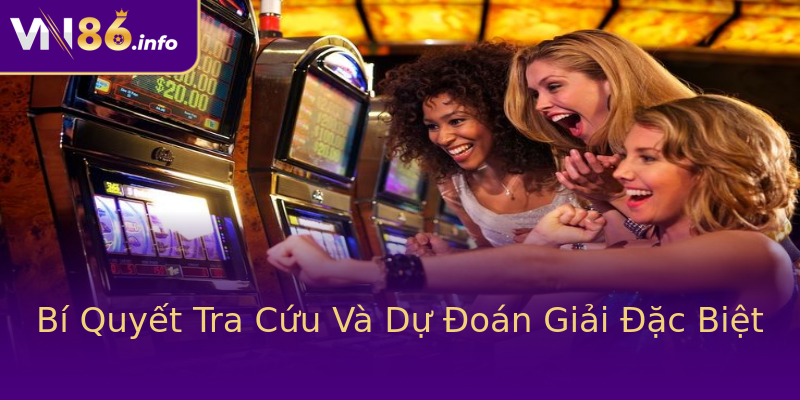 Bí Quyết Tra Cứu Và Dự Đoán Giải Đặc Biệt Bí Quyết Tra Cứu Và Dự Đoán Giải Đặc Biệt