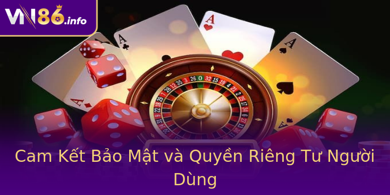 Cam Kết Bảo Mật và Quyền Riêng Tư Người Dùng Cam Kết Bảo Mật và Quyền Riêng Tư Người Dùng