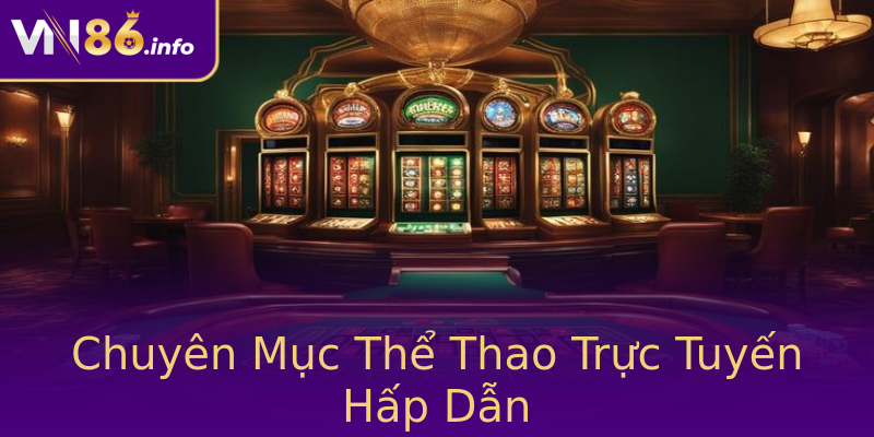 Chuyên Mục Thể Thao Trực Tuyến Hấp Dẫn Chuyên Mục Thể Thao Trực Tuyến Hấp Dẫn