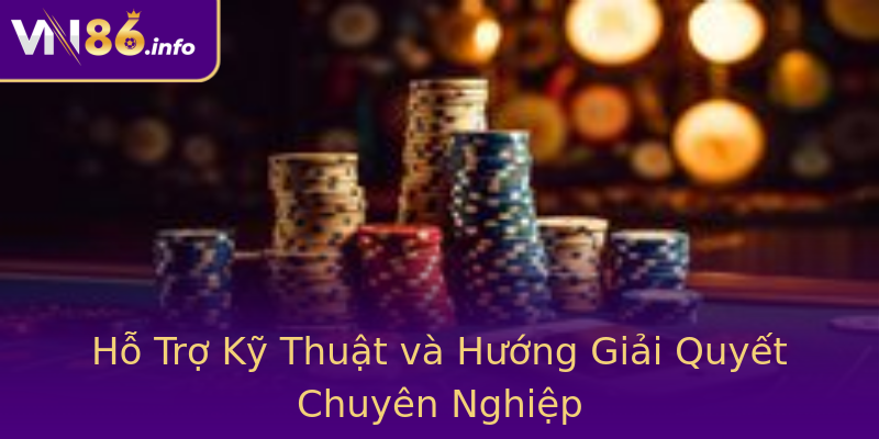 Hỗ Trợ Kỹ Thuật và Hướng Giải Quyết Chuyên Nghiệp Hỗ Trợ Kỹ Thuật và Hướng Giải Quyết Chuyên Nghiệp