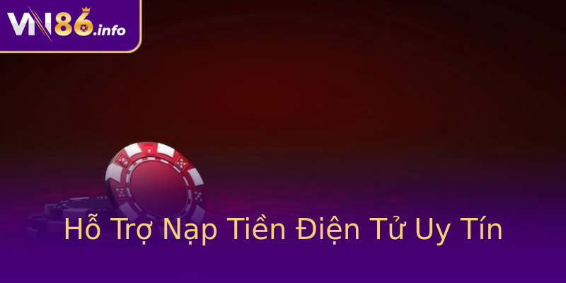 Hỗ Trợ Nạp Tiền Điện Tử Uy Tín Hỗ Trợ Nạp Tiền Điện Tử Uy Tín