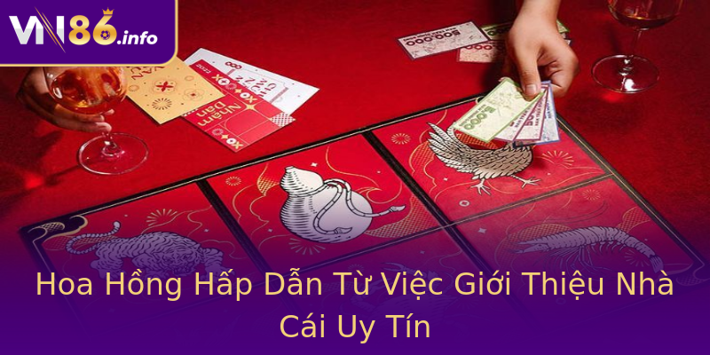 Hoa Hồng Hấp Dẫn Từ Việc Giới Thiệu Nhà Cái Uy Tín Hoa Hồng Hấp Dẫn Từ Việc Giới Thiệu Nhà Cái Uy Tín