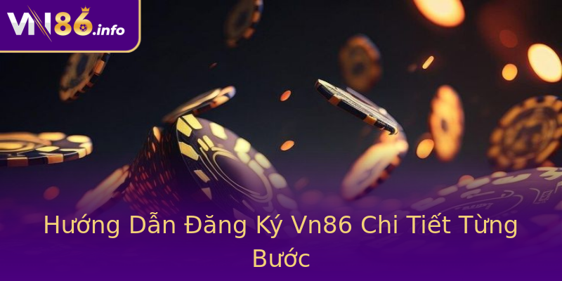 Hướng Dẫn Đăng Ký Vn86 Chi Tiết Từng Bước Hướng Dẫn Đăng Ký Vn86 Chi Tiết Từng Bước