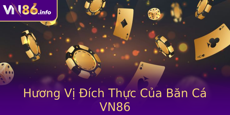 Hương Vị Đích Thực Của Băn Cá VN86 Hương Vị Đích Thực Của Băn Cá VN86