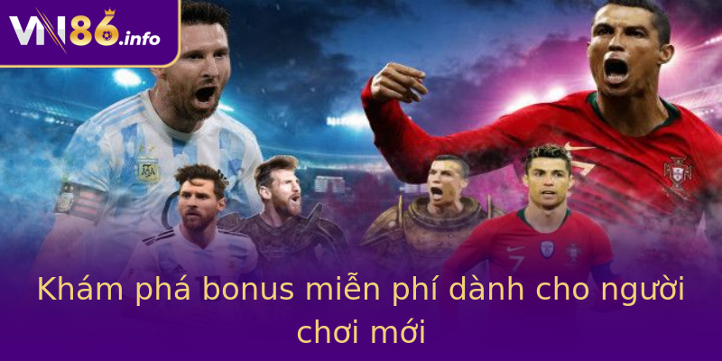 Khám phá bonus miễn phí dành cho người chơi mới Khám phá bonus miễn phí dành cho người chơi mới