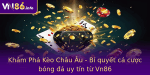 Kham Pha Keo Chau Au Bi Quyet Ca Cuoc Bong A Uy Tin Tu Vn86 1