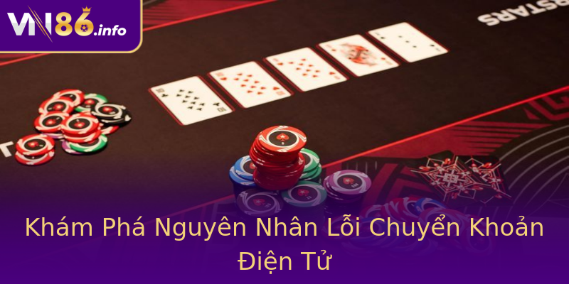 Khám Phá Nguyên Nhân Lỗi Chuyển Khoản Điện Tử Khám Phá Nguyên Nhân Lỗi Chuyển Khoản Điện Tử