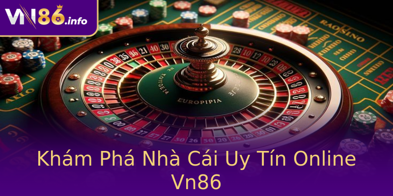 Khám Phá Nhà Cái Uy Tín Online Vn86 Khám Phá Nhà Cái Uy Tín Online Vn86