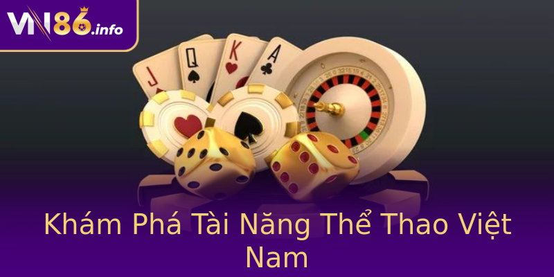 Khám Phá Tài Năng Thể Thao Việt Nam Khám Phá Tài Năng Thể Thao Việt Nam