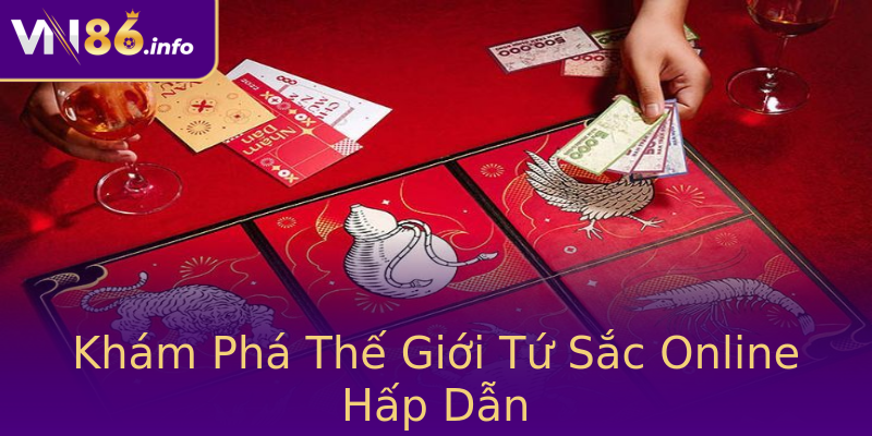 Khám Phá Thế Giới Tứ Sắc Online Hấp Dẫn Khám Phá Thế Giới Tứ Sắc Online Hấp Dẫn