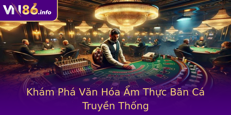 Khám Phá Văn Hóa Ẩm Thực Băn Cá Truyền Thống Khám Phá Văn Hóa Ẩm Thực Băn Cá Truyền Thống