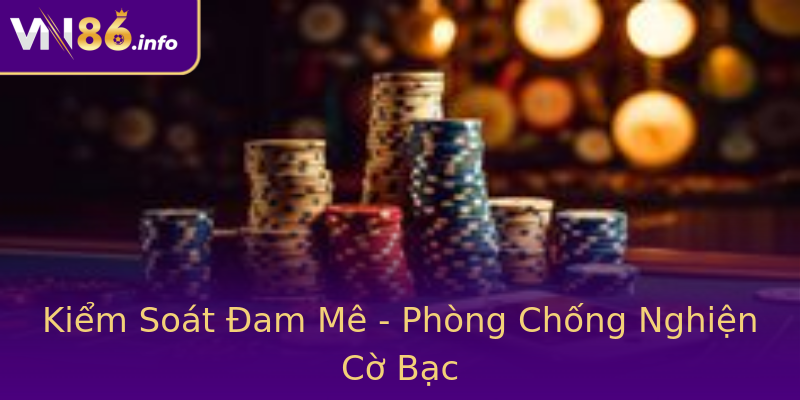 Kiểm Soát Đam Mê - Phòng Chống Nghiện Cờ Bạc Kiểm Soát Đam Mê - Phòng Chống Nghiện Cờ Bạc