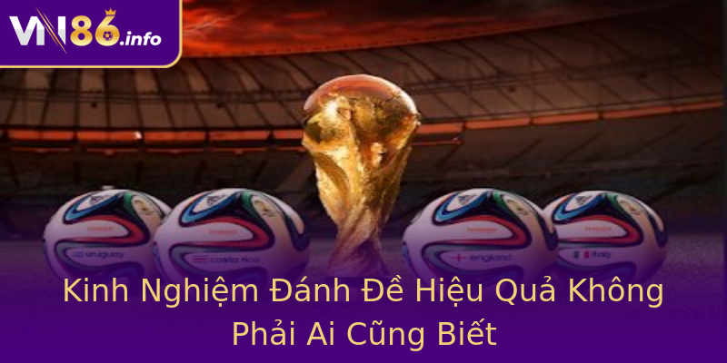 Kinh Nghiệm Đánh Đề Hiệu Quả Không Phải Ai Cũng Biết Kinh Nghiệm Đánh Đề Hiệu Quả Không Phải Ai Cũng Biết