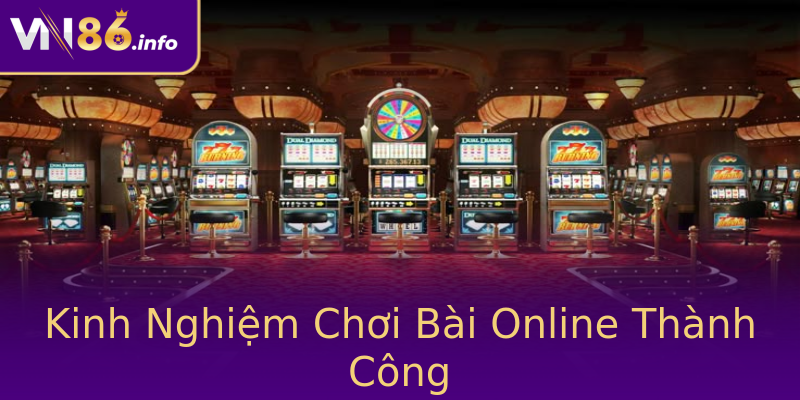 Kinh Nghiệm Chơi Bài Online Thành Công Kinh Nghiệm Chơi Bài Online Thành Công