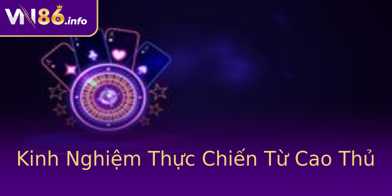 Kinh Nghiệm Thực Chiến Từ Cao Thủ Kinh Nghiệm Thực Chiến Từ Cao Thủ