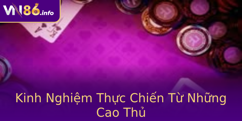 Kinh Nghiệm Thực Chiến Từ Những Cao Thủ Kinh Nghiệm Thực Chiến Từ Những Cao Thủ