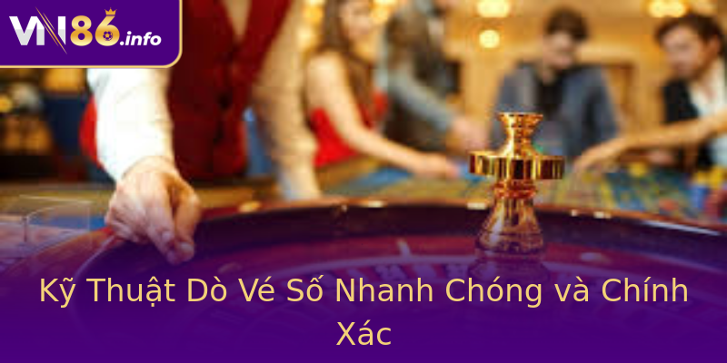 Kỹ Thuật Dò Vé Số Nhanh Chóng và Chính Xác Kỹ Thuật Dò Vé Số Nhanh Chóng và Chính Xác
