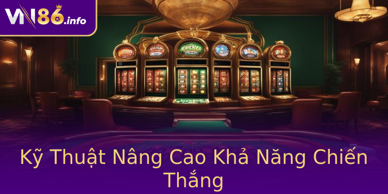 Kỹ Thuật Nâng Cao Khả Năng Chiến Thắng Kỹ Thuật Nâng Cao Khả Năng Chiến Thắng