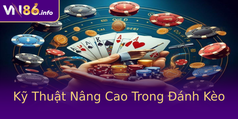Kỹ Thuật Nâng Cao Trong Đánh Kèo Kỹ Thuật Nâng Cao Trong Đánh Kèo