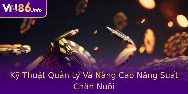 Kỹ Thuật Quản Lý Và Nâng Cao Năng Suất Chăn Nuôi Kỹ Thuật Quản Lý Và Nâng Cao Năng Suất Chăn Nuôi