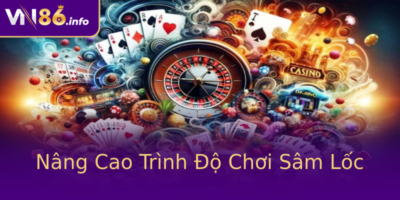 Nâng Cao Trình Độ Chơi Sâm Lốc Nâng Cao Trình Độ Chơi Sâm Lốc