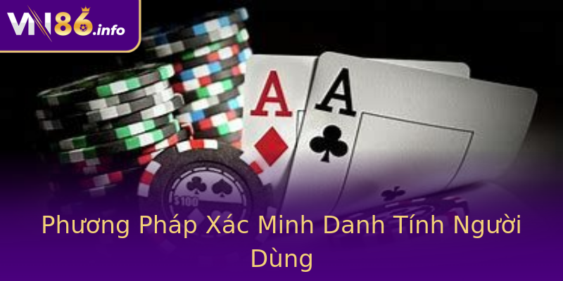 Phương Pháp Xác Minh Danh Tính Người Dùng Phương Pháp Xác Minh Danh Tính Người Dùng