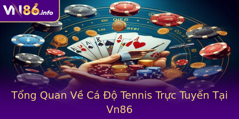 Tổng Quan Về Cá Độ Tennis Trực Tuyến Tại Vn86 Tổng Quan Về Cá Độ Tennis Trực Tuyến Tại Vn86