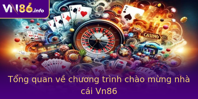 Tổng quan về chương trình chào mừng nhà cái Vn86 Tổng quan về chương trình chào mừng nhà cái Vn86