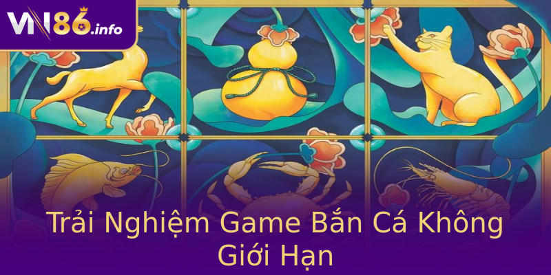 Trải Nghiệm Game Bắn Cá Không Giới Hạn Trải Nghiệm Game Bắn Cá Không Giới Hạn
