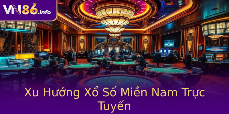 Xu Hướng Xổ Số Miền Nam Trực Tuyến Xu Hướng Xổ Số Miền Nam Trực Tuyến